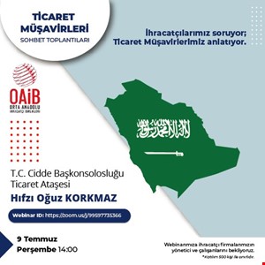 T.C. CİDDE BAŞKONSOLOSLUĞU TİCARET ATAŞESİ HIFZI OĞUZ KORKMAZ İLE İHRACATÇILARIMIZ SORUYOR, TİCARET MÜŞAVİRLERİMİZ ANLATIYOR WEBİNARI