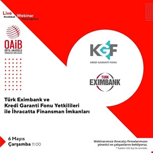 Türk Eximbank ve Kredi Garanti Fonu Yetkilileri Katılımı ile Webinar Bilgilendirme Toplantısı